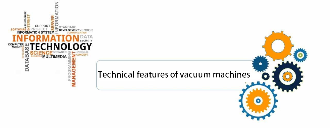 Technical features of vacuum machines